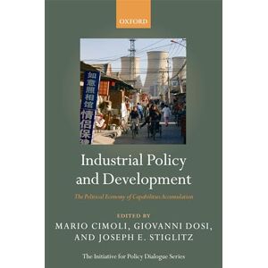 Industrial Policy And Development: The Political Economy of Capabilities Accumulation (The Initiative for Policy Dialogue Series) Industrial Policy And Development: The Political Economy of Capabilities Accumulation (The Initiative for Policy Dialogue Series)