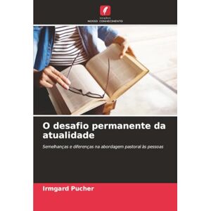 Pucher, Irmgard O desafio permanente da atualidade: Semelhanças e diferenças na abordagem pastoral às pessoas Pucher, Irmgard O desafio permanente da atualidade: Semelhanças e diferenças na abordagem pastoral às pessoas