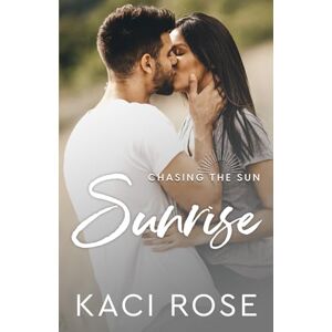 Rose, Kaci Sunrise: Movie Star, Fake Relationship Romance (Chasing The Sun) Rose, Kaci Sunrise: Movie Star, Fake Relationship Romance (Chasing The Sun)