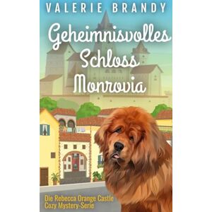 Brandy, Valerie Geheimnisvolles Schloss Monrovia (Die Rebecca Orange Castle Cozy Mystery-Serie) Brandy, Valerie Geheimnisvolles Schloss Monrovia (Die Rebecca Orange Castle Cozy Mystery-Serie)
