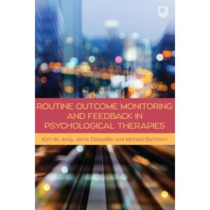 de Jong, Kim Routine Outcome Monitoring and Feedback in Psychological Therapies de Jong, Kim Routine Outcome Monitoring and Feedback in Psychological Therapies