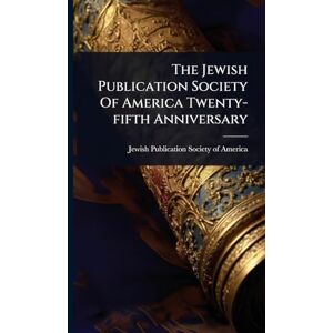 The Jewish Publication Society Of America Twenty-fifth Anniversary The Jewish Publication Society Of America Twenty-fifth Anniversary