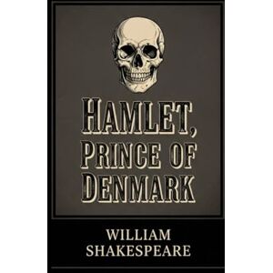 SHAKESPEARE, WILLIAM HAMLET, PRINCE OF DENMARK SHAKESPEARE, WILLIAM HAMLET, PRINCE OF DENMARK