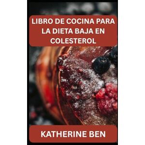 BEN, KATHERINE LIBRO DE COCINA PARA LA DIETA BAJA EN COLESTEROL BEN, KATHERINE LIBRO DE COCINA PARA LA DIETA BAJA EN COLESTEROL