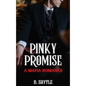 Shytle, Brittany Pinky Promise: A Mafia Romace (The Mafia Promise) Shytle, Brittany Pinky Promise: A Mafia Romace (The Mafia Promise)