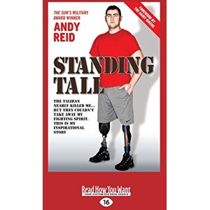 Reid, Andy Standing Tall: The Taliban nearly killed me ... but they couldn't take away my fighting spirit. This is my Inspirational Story Reid, Andy Standing Tall: The Taliban nearly killed me ... but they couldn't take away my fighting spirit. This is my Inspirational Story