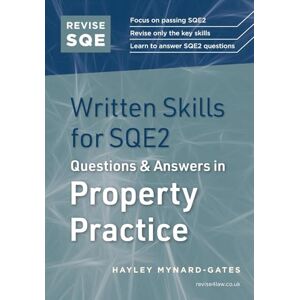 Mynard-Gates, Hayley Revise SQE Written Skills for SQE2: Questions & Answers in Property Practice Solicitor’s Qualifying Exam Make SQE2 Assessments Clear and Familiar: Legal Skills for SQE2 Mynard-Gates, Hayley Revise SQE Written Skills for SQE2: Questions & Answers in Property Practice Solicitor’s Qualifying Exam Make SQE2 Assessments Clear and Familiar: Legal Skills for SQE2