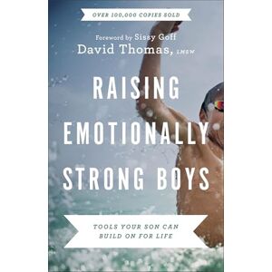 Thomas, David Raising Emotionally Strong Boys: Tools Your Son Can Build On for Life Thomas, David Raising Emotionally Strong Boys: Tools Your Son Can Build On for Life