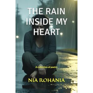 ROHANIA, NIA THE RAIN INSIDE MY HEART ROHANIA, NIA THE RAIN INSIDE MY HEART