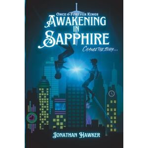 Hawker, Jonathan Awakening in Sapphire: 1 (Once & Forever Kings) Hawker, Jonathan Awakening in Sapphire: 1 (Once & Forever Kings)