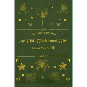 ALCOTT, LOUISA MAY AN OLD-FASHIONED GIRL: illustrated ALCOTT, LOUISA MAY AN OLD-FASHIONED GIRL: illustrated