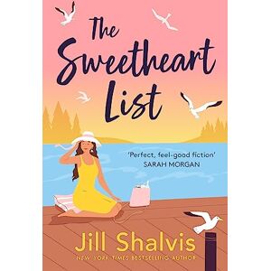 Shalvis, Jill The Sweetheart List: The beguiling new novel about fresh starts, second chances and true love (Sunrise Cove) Shalvis, Jill The Sweetheart List: The beguiling new novel about fresh starts, second chances and true love (Sunrise Cove)