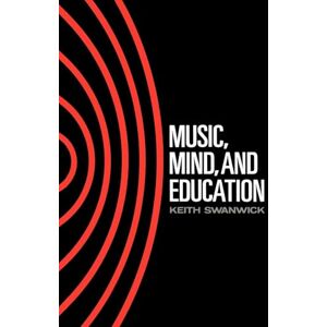 Swanwick, Keith Music, Mind and Education Swanwick, Keith Music, Mind and Education
