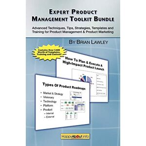 Lawley, Brian Expert Product Management Toolkit Bundle: Advanced Techniques, Tips, Strategies, Templates and Training for Product Management & Product Marketing Lawley, Brian Expert Product Management Toolkit Bundle: Advanced Techniques, Tips, Strategies, Templates and Training for Product Management & Product Marketing