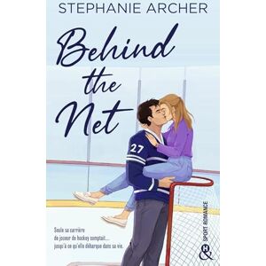 Archer, Stephanie Behind the Net: Une hockey romance grumpy-sunshine Archer, Stephanie Behind the Net: Une hockey romance grumpy-sunshine