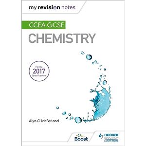 McFarland, Alyn G. My Revision Notes: CCEA GCSE Chemistry McFarland, Alyn G. My Revision Notes: CCEA GCSE Chemistry