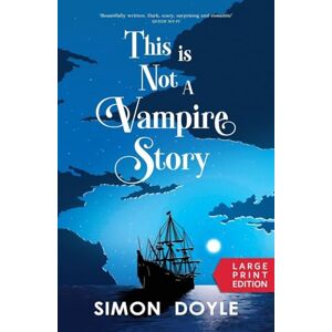 Doyle, Simon This is Not a Vampire Story: Large Print Doyle, Simon This is Not a Vampire Story: Large Print