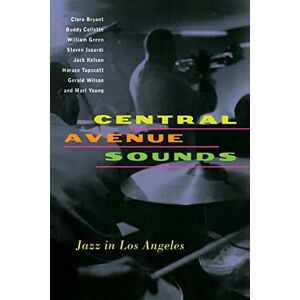 Bryant, Clora Central Avenue Sounds: Jazz in Los Angeles (Roth Family Foundation Book in American Music) Bryant, Clora Central Avenue Sounds: Jazz in Los Angeles (Roth Family Foundation Book in American Music)
