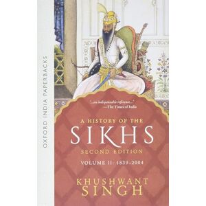 Khushwant Singh A History of the Sikhs (Second Edition): Vol 2: 1839-2004: 1839-2004 v. 2 (Oxford India Collection (Paperback)) (1839-2004, Volume 2.) Khushwant Singh A History of the Sikhs (Second Edition): Vol 2: 1839-2004: 1839-2004 v. 2 (Oxford India Collection (Paperback)) (1839-2004, Volume 2.)