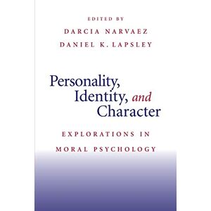 Personality, Identity, and Character: Explorations in Moral Psychology Personality, Identity, and Character: Explorations in Moral Psychology