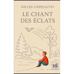 Capelluto, Gilles Le Chant des Éclats: Roman dystopique Capelluto, Gilles Le Chant des Éclats: Roman dystopique