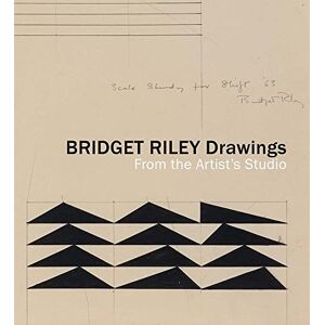 Edited by Jay Clarke Bridget Riley Drawings: From the Artist’s Studio Edited by Jay Clarke Bridget Riley Drawings: From the Artist’s Studio