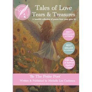 Cochrane, Michelle Petite Poetry -' Tales of Love, Tears & Treasures' by Michelle Lee Cochrane: A heartfelt collection of poems from years gone by. Cochrane, Michelle Petite Poetry -' Tales of Love, Tears & Treasures' by Michelle Lee Cochrane: A heartfelt collection of poems from years gone by.
