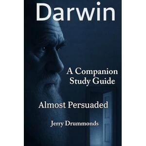 Drummonds, Jerry Darwin: Almost Persuaded: A Companion Study Guide (The Bible Study Series) Drummonds, Jerry Darwin: Almost Persuaded: A Companion Study Guide (The Bible Study Series)