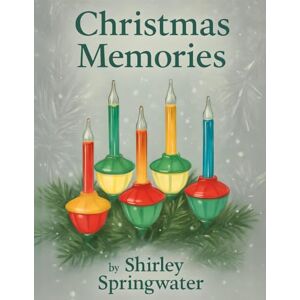 Springwater, Shirley Christmas Memories Springwater, Shirley Christmas Memories