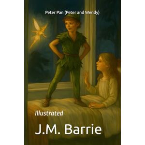 Barrie, J.M. Peter Pan (Peter and Wendy): Illustrated Barrie, J.M. Peter Pan (Peter and Wendy): Illustrated
