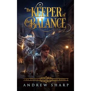 Sharp The Keeper of the Balance: Book Two the Epic Conclusion of the Stone Magic Series Sharp The Keeper of the Balance: Book Two the Epic Conclusion of the Stone Magic Series