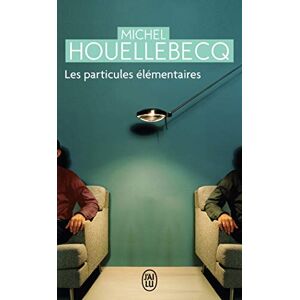 Houellebecq, Michel Particules elementaires (Litterature Generale) Houellebecq, Michel Particules elementaires (Litterature Generale)