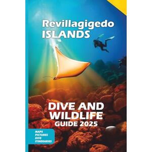 CARTER, JAMES REVILLAGIGEDO ISLANDS DIVE AND WILDLIFE GUIDE 2025: Explore Mexico’s Remote Pacific Paradise for Divers, Snorkelers, and Nature Lovers CARTER, JAMES REVILLAGIGEDO ISLANDS DIVE AND WILDLIFE GUIDE 2025: Explore Mexico’s Remote Pacific Paradise for Divers, Snorkelers, and Nature Lovers
