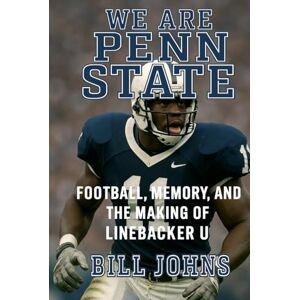 Johns, Bill We Are Penn State: Football, Memory, and the Making of Linebacker U (Saturdays of Legend) Johns, Bill We Are Penn State: Football, Memory, and the Making of Linebacker U (Saturdays of Legend)