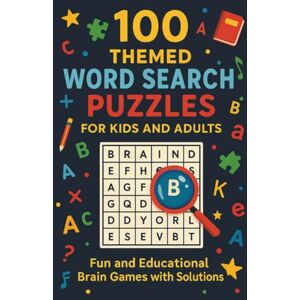 Rowe, Adele 100 Themed Word Search Puzzles for Kids and Adults: Fun and Educational Brain Games with Solutions: Engaging Activity Book with Animals, Nature, ... for Relaxation, Learning, and Entertainment Rowe, Adele 100 Themed Word Search Puzzles for Kids and Adults: Fun and Educational Brain Games with Solutions: Engaging Activity Book with Animals, Nature, ... for Relaxation, Learning, and Entertainment