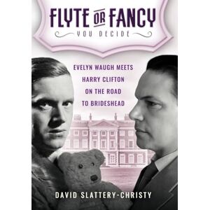 Slattery-Christy, David Flyte or Fancy: Evelyn Waugh Meets Harry Clifton On The Road To Brideshead Slattery-Christy, David Flyte or Fancy: Evelyn Waugh Meets Harry Clifton On The Road To Brideshead