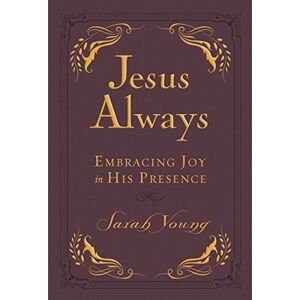 Young, Sarah Jesus Always, Leathersoft, with Scripture References: Embracing Joy in His Presence (A 365-Day Devotional) – The Perfect Christian Christmas Gift Young, Sarah Jesus Always, Leathersoft, with Scripture References: Embracing Joy in His Presence (A 365-Day Devotional) – The Perfect Christian Christmas Gift