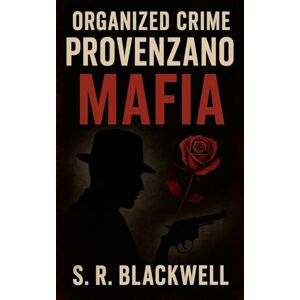 Blackwell, S R Organized Crime Provenzano Mafia Blackwell, S R Organized Crime Provenzano Mafia