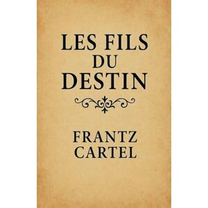 Cartel, Frantz Les fils du destin Cartel, Frantz Les fils du destin