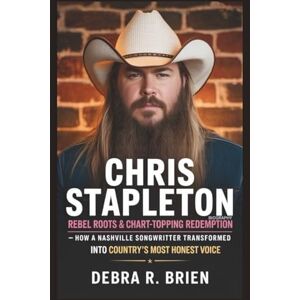 R. Brien, Debra CHRIS STAPLETON BIOGRAPHY: Rebel Roots & Chart-Topping Redemption – How a Nashville Songwriter Transformed Into Country’s Most Honest Voice R. Brien, Debra CHRIS STAPLETON BIOGRAPHY: Rebel Roots & Chart-Topping Redemption – How a Nashville Songwriter Transformed Into Country’s Most Honest Voice