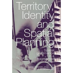Territory, Identity and Spatial Planning: Spatial Governance in a Fragmented Nation Territory, Identity and Spatial Planning: Spatial Governance in a Fragmented Nation