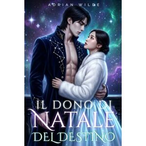 Wilde, Adrian Il Dono di Natale del Destino (Dark Romance di Adrian Wilde) Wilde, Adrian Il Dono di Natale del Destino (Dark Romance di Adrian Wilde)