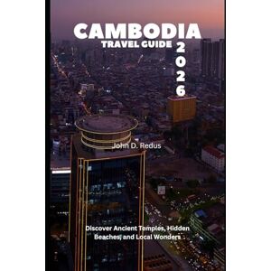 Redus, John D. Cambodia Travel Guide 2026: Discover Ancient Temples, Hidden Beaches, and Local Wonders (2026 Travel Companion) Redus, John D. Cambodia Travel Guide 2026: Discover Ancient Temples, Hidden Beaches, and Local Wonders (2026 Travel Companion)