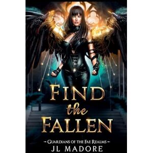 Madore, Jl Find the Fallen: 13 (Guardians of the Fae Realms) Madore, Jl Find the Fallen: 13 (Guardians of the Fae Realms)