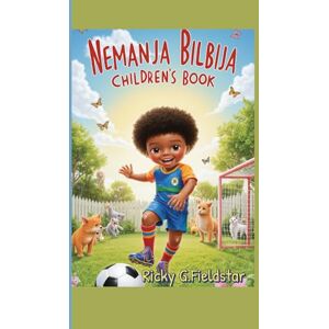 Fieldstar, Ricky G Nemanja Bilbija Biography for kids: How a little boy's love for football became a big dream Fieldstar, Ricky G Nemanja Bilbija Biography for kids: How a little boy's love for football became a big dream