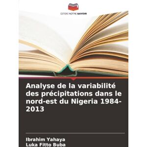 Yahaya, Ibrahim Analyse de la variabilité des précipitations dans le nord-est du Nigeria 1984-2013 Yahaya, Ibrahim Analyse de la variabilité des précipitations dans le nord-est du Nigeria 1984-2013