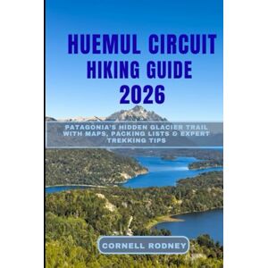 RODNEY, CORNELL HUEMUL CIRCUIT HIKING GUIDE 2026: Patagonia’s Hidden Glacier Trail with Maps, Packing Lists & Expert Trekking Tips (Pathfinder Travel And Adventure Guides) RODNEY, CORNELL HUEMUL CIRCUIT HIKING GUIDE 2026: Patagonia’s Hidden Glacier Trail with Maps, Packing Lists & Expert Trekking Tips (Pathfinder Travel And Adventure Guides)