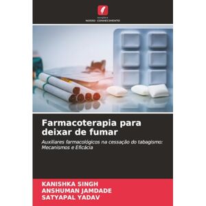 SINGH, KANISHKA Farmacoterapia para deixar de fumar: Auxiliares farmacológicos na cessação do tabagismo: Mecanismos e Eficácia SINGH, KANISHKA Farmacoterapia para deixar de fumar: Auxiliares farmacológicos na cessação do tabagismo: Mecanismos e Eficácia