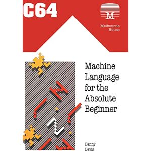 Davis, Danny C64 Machine Language for the Absolute Beginner: 18 (Retro Reproductions) Davis, Danny C64 Machine Language for the Absolute Beginner: 18 (Retro Reproductions)