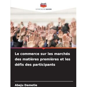 Dametie, Abeju Le commerce sur les marchés des matières premières et les défis des participants Dametie, Abeju Le commerce sur les marchés des matières premières et les défis des participants